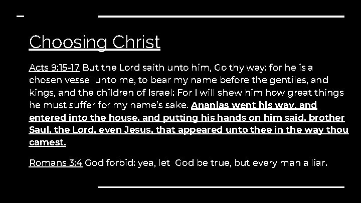 Choosing Christ Acts 9: 15 -17 But the Lord saith unto him, Go thy