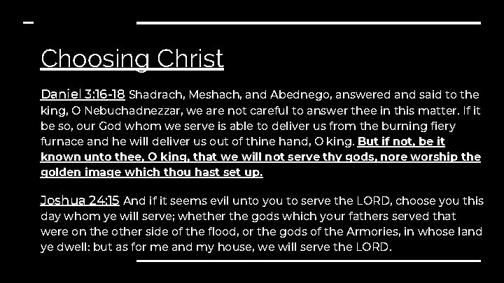 Choosing Christ Daniel 3: 16 -18 Shadrach, Meshach, and Abednego, answered and said to