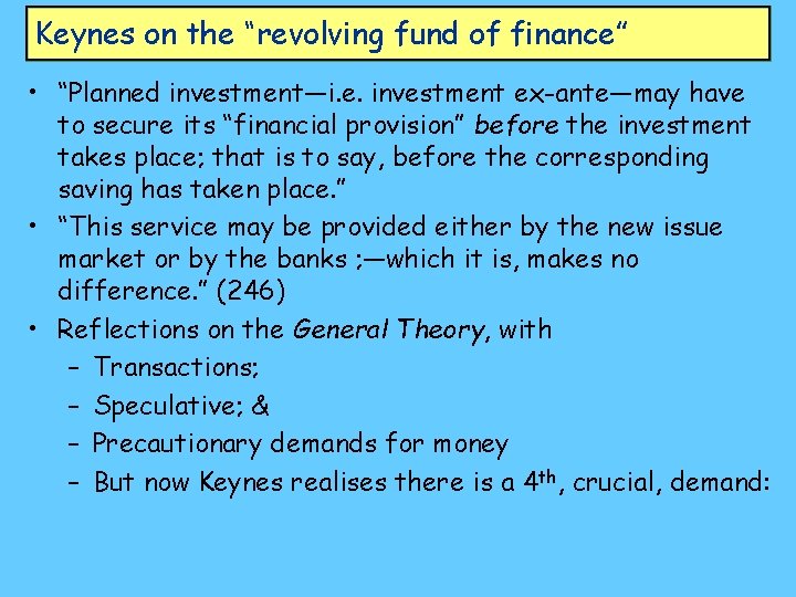 Keynes on the “revolving fund of finance” • “Planned investment—i. e. investment ex-ante—may have