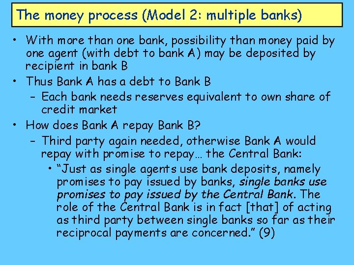 The money process (Model 2: multiple banks) • With more than one bank, possibility