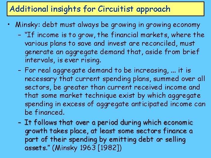 Additional insights for Circuitist approach • Minsky: debt must always be growing in growing