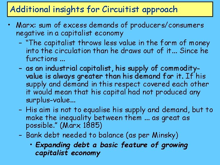 Additional insights for Circuitist approach • Marx: sum of excess demands of producers/consumers negative