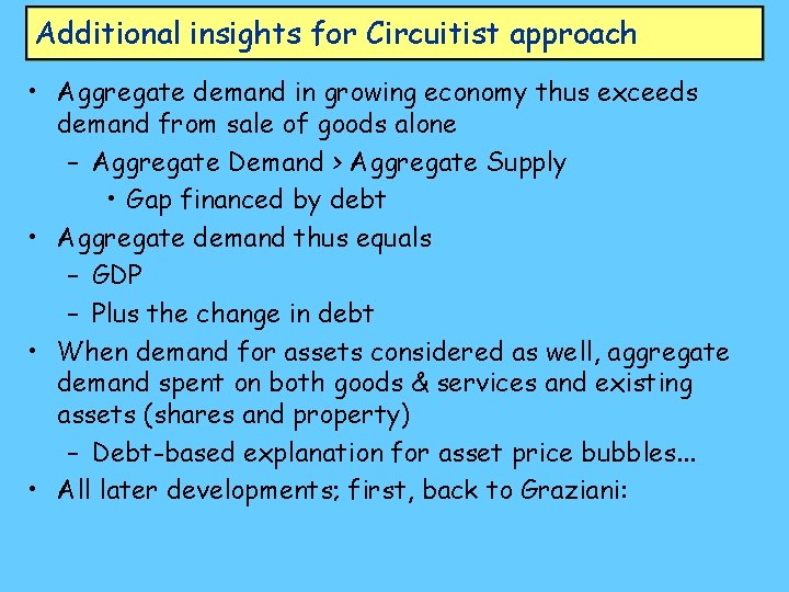Additional insights for Circuitist approach • Aggregate demand in growing economy thus exceeds demand
