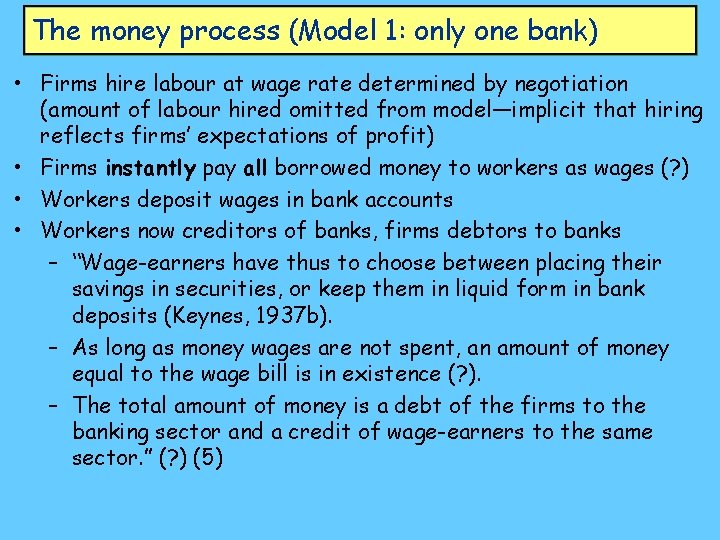 The money process (Model 1: only one bank) • Firms hire labour at wage