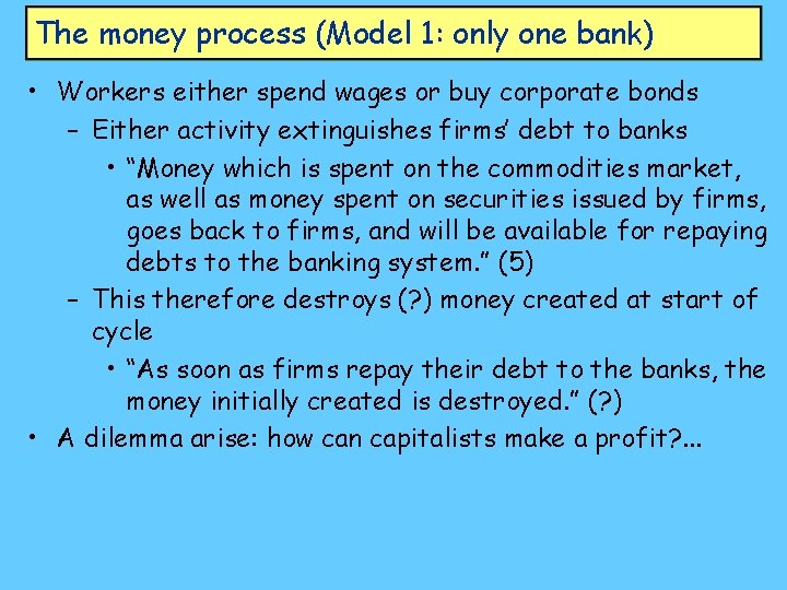 The money process (Model 1: only one bank) • Workers either spend wages or
