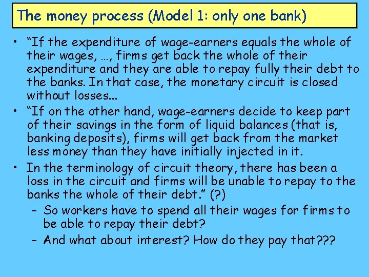 The money process (Model 1: only one bank) • “If the expenditure of wage-earners