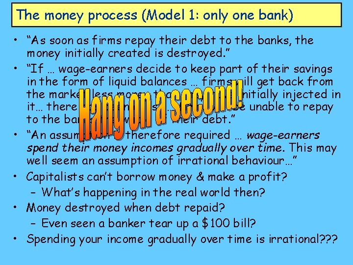 The money process (Model 1: only one bank) • “As soon as firms repay