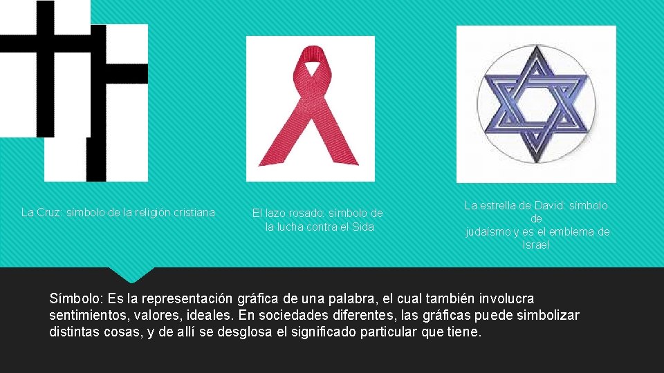 La Cruz: símbolo de la religión cristiana El lazo rosado: símbolo de la lucha