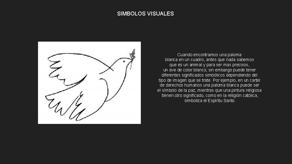 SIMBOLOS VISUALES Cuando encontramos una paloma blanca en un cuadro, antes que nada sabemos