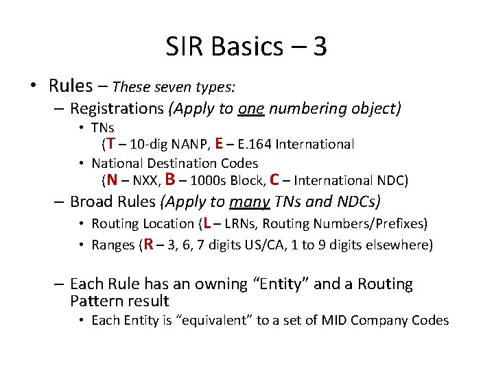 SIR Basics – 3 • Rules – These seven types: – Registrations (Apply to