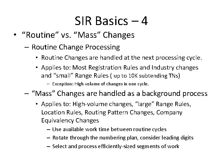 SIR Basics – 4 • “Routine” vs. “Mass” Changes – Routine Change Processing •
