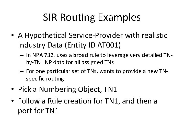 SIR Routing Examples • A Hypothetical Service-Provider with realistic Industry Data (Entity ID AT
