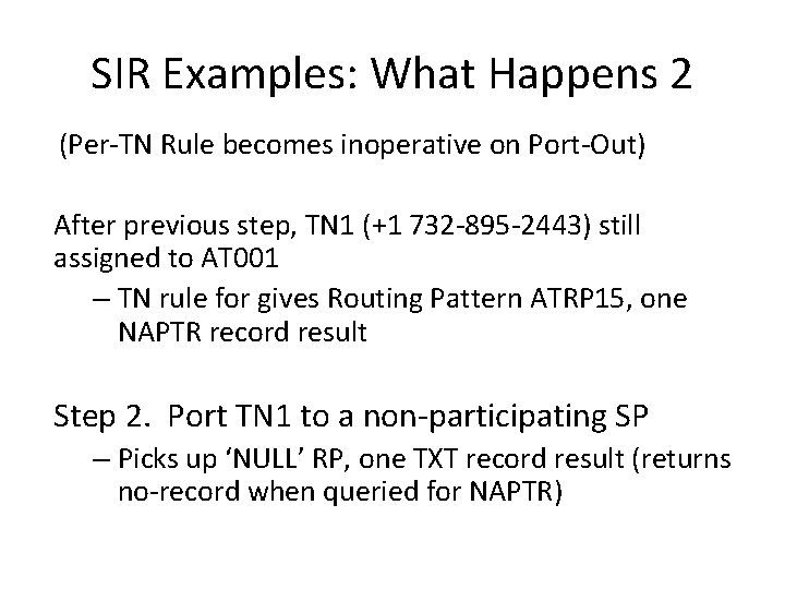 SIR Examples: What Happens 2 (Per-TN Rule becomes inoperative on Port-Out) After previous step,