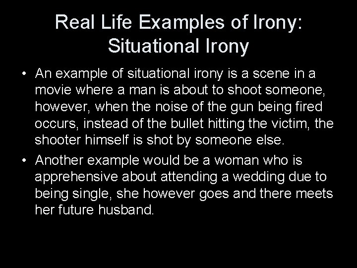 Real Life Examples of Irony: Situational Irony • An example of situational irony is