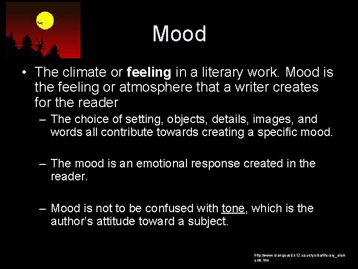 Mood • The climate or feeling in a literary work. Mood is the feeling