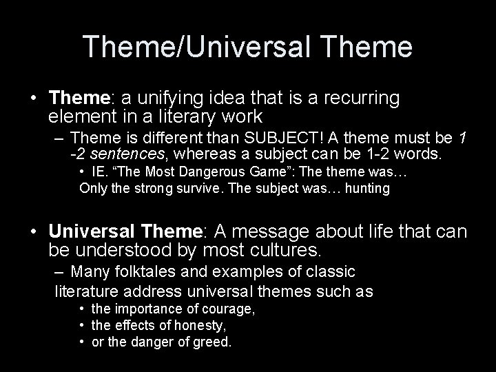 Theme/Universal Theme • Theme: a unifying idea that is a recurring element in a