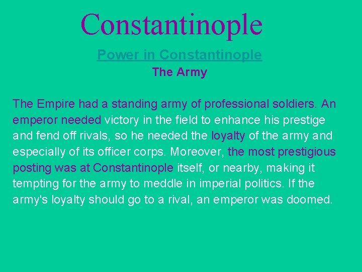 Constantinople Power in Constantinople The Army The Empire had a standing army of professional