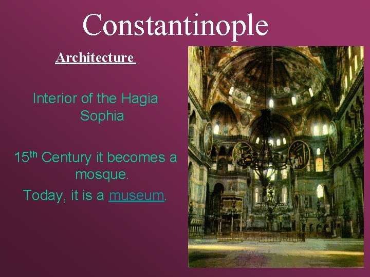 Constantinople Architecture Interior of the Hagia Sophia 15 th Century it becomes a mosque.