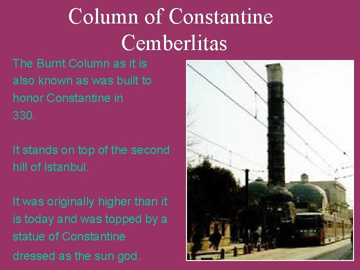 Column of Constantine Cemberlitas The Burnt Column as it is also known as was