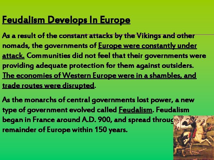 Feudalism Develops In Europe As a result of the constant attacks by the Vikings