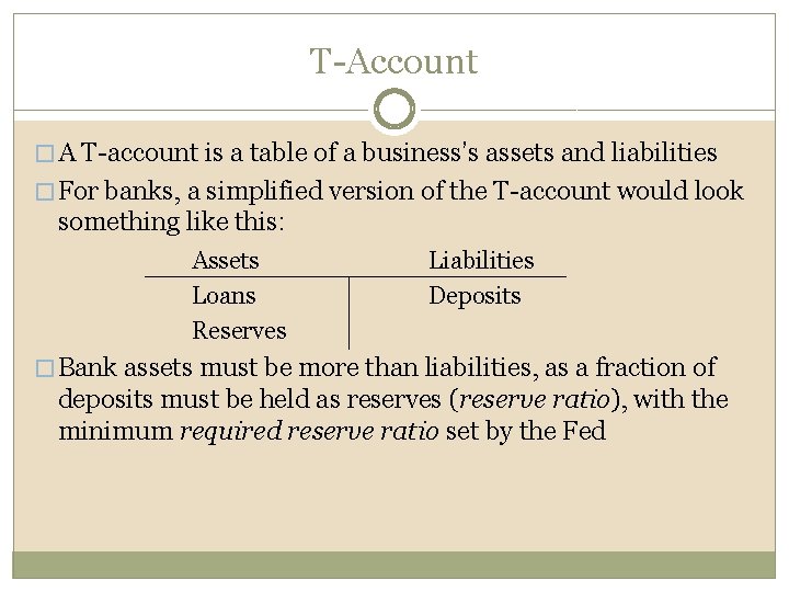 T-Account � A T-account is a table of a business’s assets and liabilities �