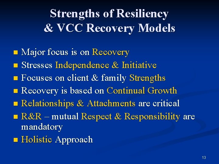 Strengths of Resiliency & VCC Recovery Models Major focus is on Recovery n Stresses