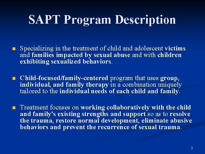 SAPT Program Description n Specializing in the treatment of child and adolescent victims and