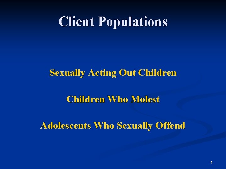 Client Populations Sexually Acting Out Children Who Molest Adolescents Who Sexually Offend 4 