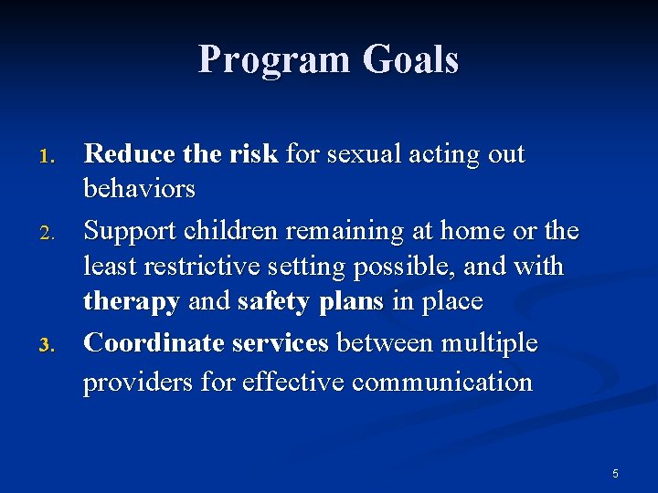 Program Goals 1. 2. 3. Reduce the risk for sexual acting out behaviors Support