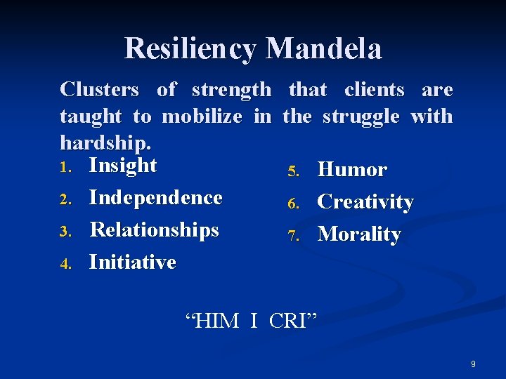 Resiliency Mandela Clusters of strength that clients are taught to mobilize in the struggle