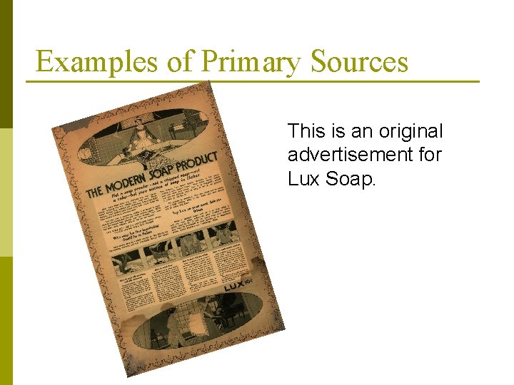 Examples of Primary Sources This is an original advertisement for Lux Soap. 