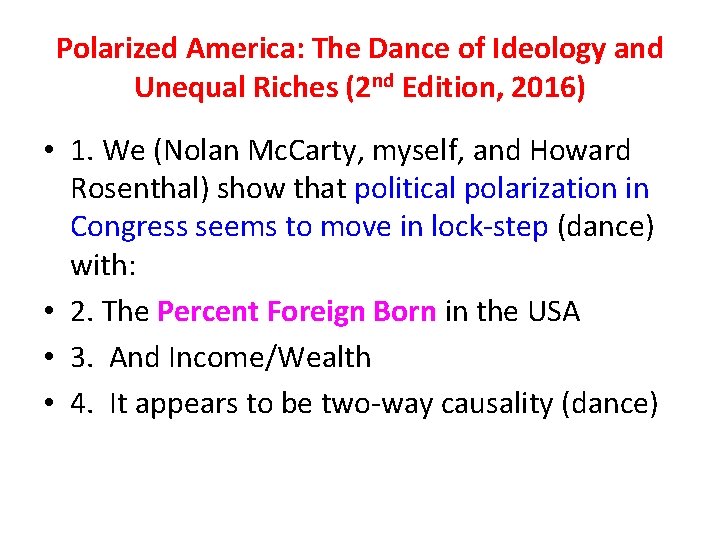 Polarized America: The Dance of Ideology and Unequal Riches (2 nd Edition, 2016) •