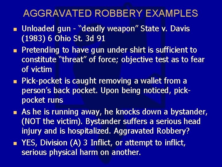 AGGRAVATED ROBBERY EXAMPLES n n n Unloaded gun - “deadly weapon” State v. Davis