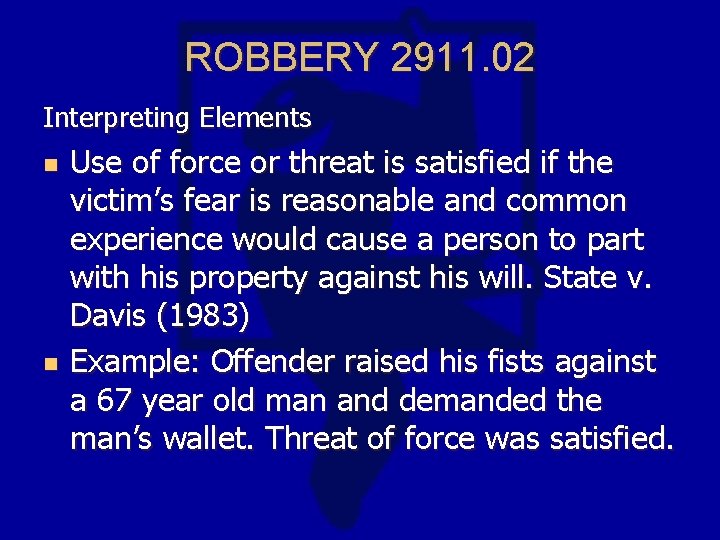 ROBBERY 2911. 02 Interpreting Elements n n Use of force or threat is satisfied