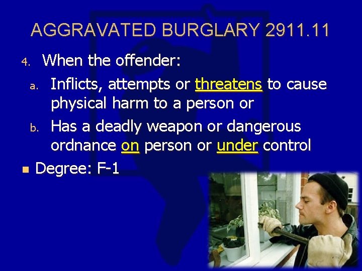 AGGRAVATED BURGLARY 2911. 11 When the offender: a. Inflicts, attempts or threatens to cause