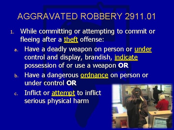 AGGRAVATED ROBBERY 2911. 01 1. While committing or attempting to commit or fleeing after