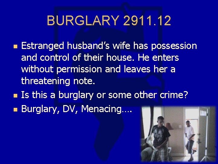 BURGLARY 2911. 12 n n n Estranged husband’s wife has possession and control of
