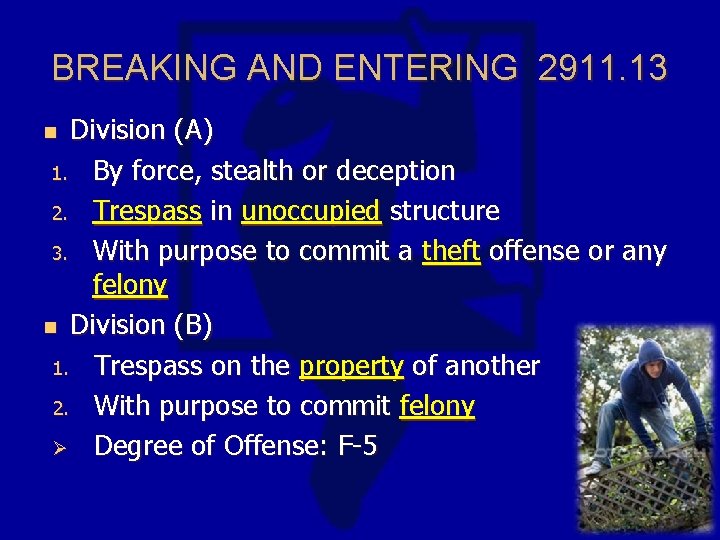 BREAKING AND ENTERING 2911. 13 Division (A) 1. By force, stealth or deception 2.