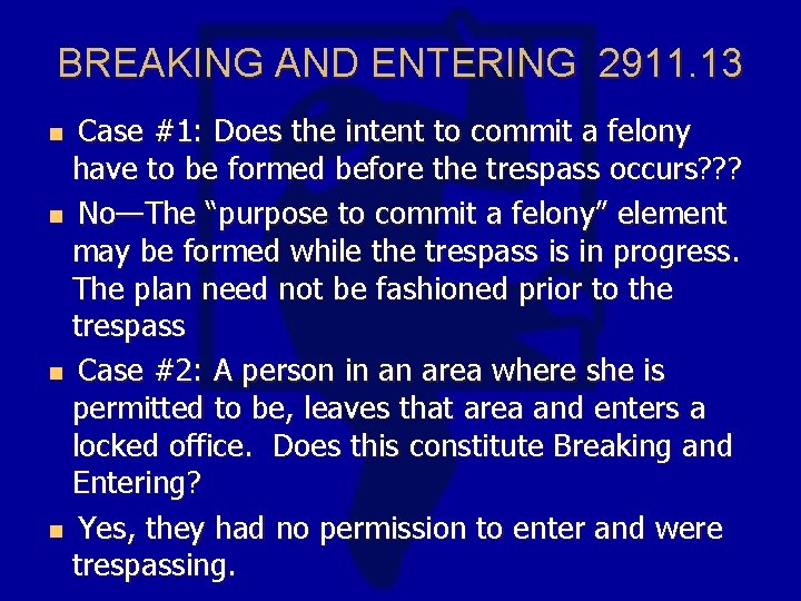 BREAKING AND ENTERING 2911. 13 Case #1: Does the intent to commit a felony