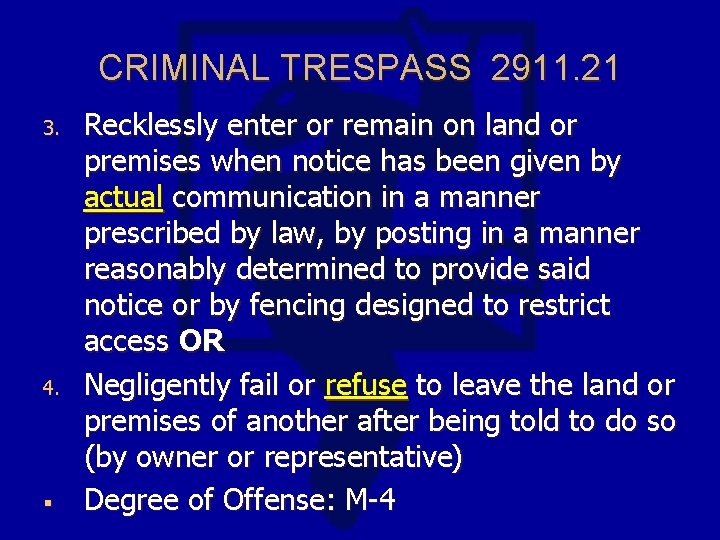 CRIMINAL TRESPASS 2911. 21 3. 4. § Recklessly enter or remain on land or