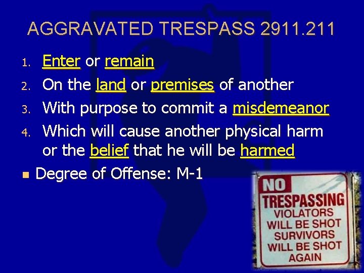 AGGRAVATED TRESPASS 2911. 211 Enter or remain 2. On the land or premises of