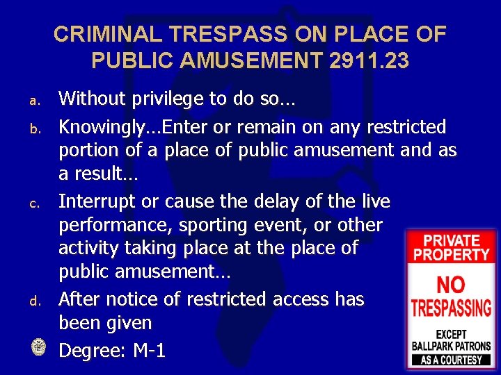 CRIMINAL TRESPASS ON PLACE OF PUBLIC AMUSEMENT 2911. 23 a. b. c. d. Without