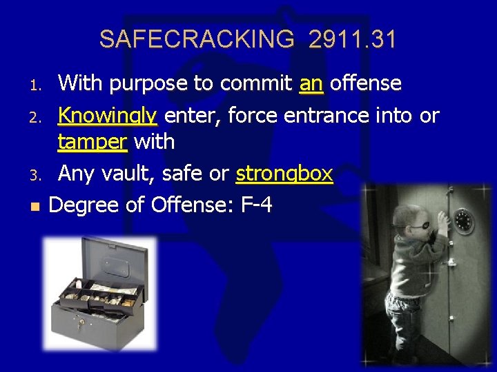 SAFECRACKING 2911. 31 With purpose to commit an offense 2. Knowingly enter, force entrance