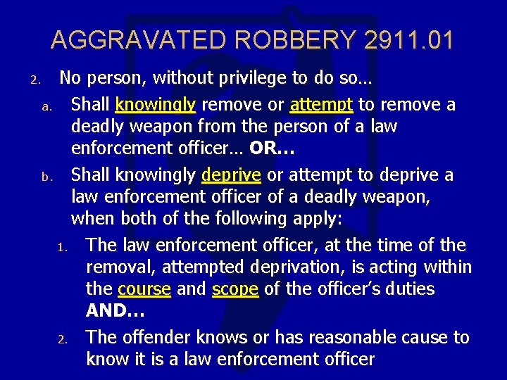 AGGRAVATED ROBBERY 2911. 01 2. No person, without privilege to do so… a. Shall