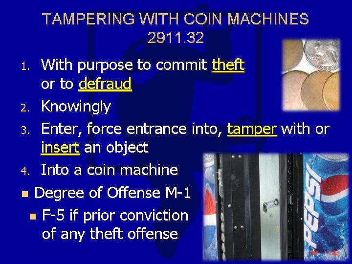 TAMPERING WITH COIN MACHINES 2911. 32 With purpose to commit theft or to defraud