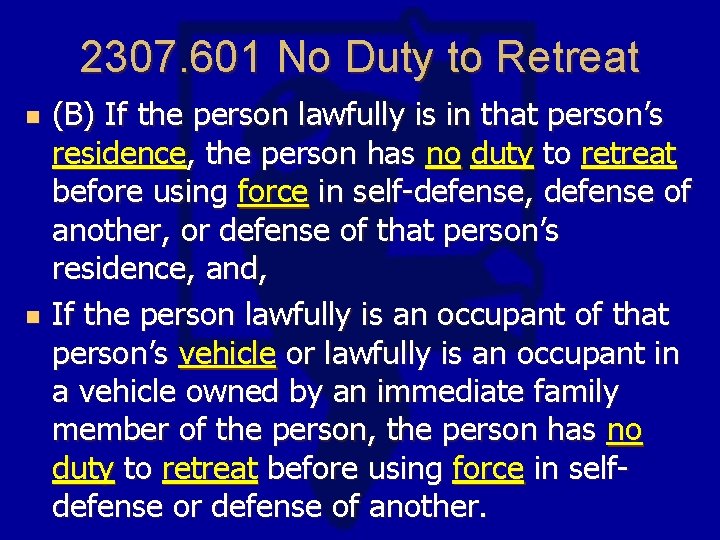 2307. 601 No Duty to Retreat n n (B) If the person lawfully is