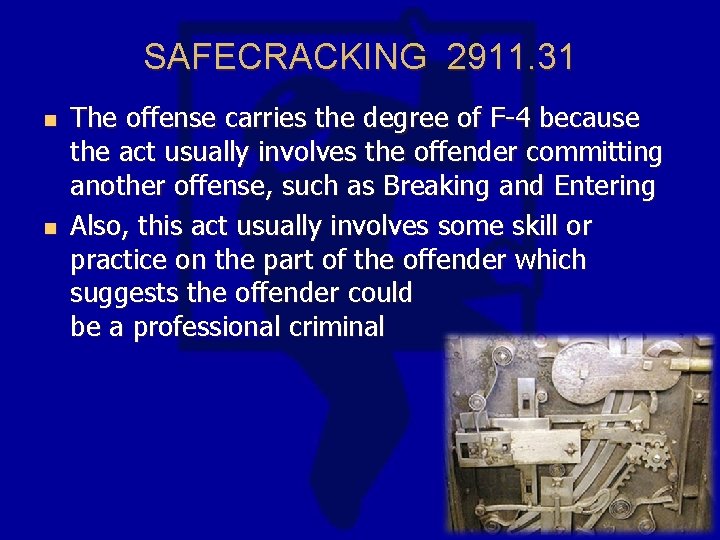 SAFECRACKING 2911. 31 n n The offense carries the degree of F-4 because the