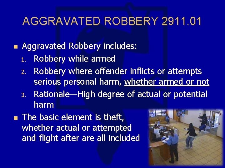 AGGRAVATED ROBBERY 2911. 01 n n Aggravated Robbery includes: 1. Robbery while armed 2.