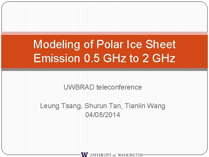 Modeling of Polar Ice Sheet Emission 0. 5 GHz to 2 GHz UWBRAD teleconference