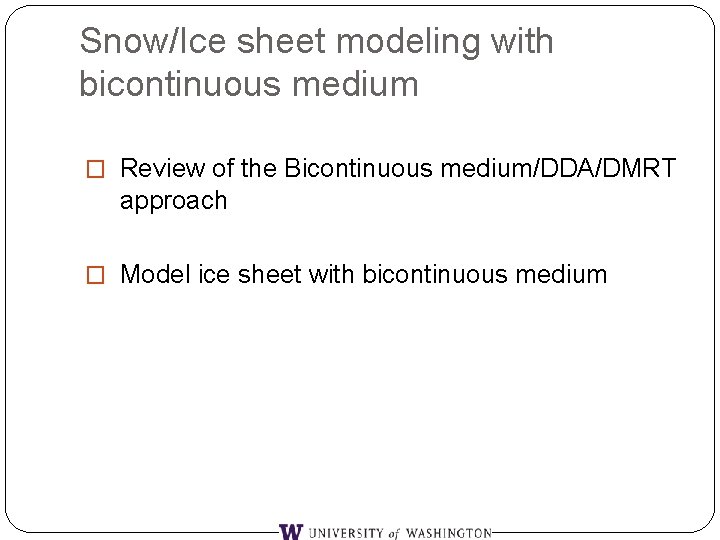 Snow/Ice sheet modeling with bicontinuous medium � Review of the Bicontinuous medium/DDA/DMRT approach �